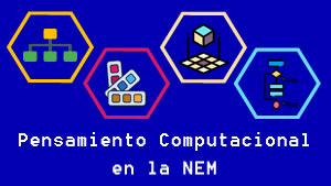 Contenidos y procesos de desarrollo de aprendizaje para incorporar el pensamiento computacional en la Nueva Escuela Mexicana (NEM)